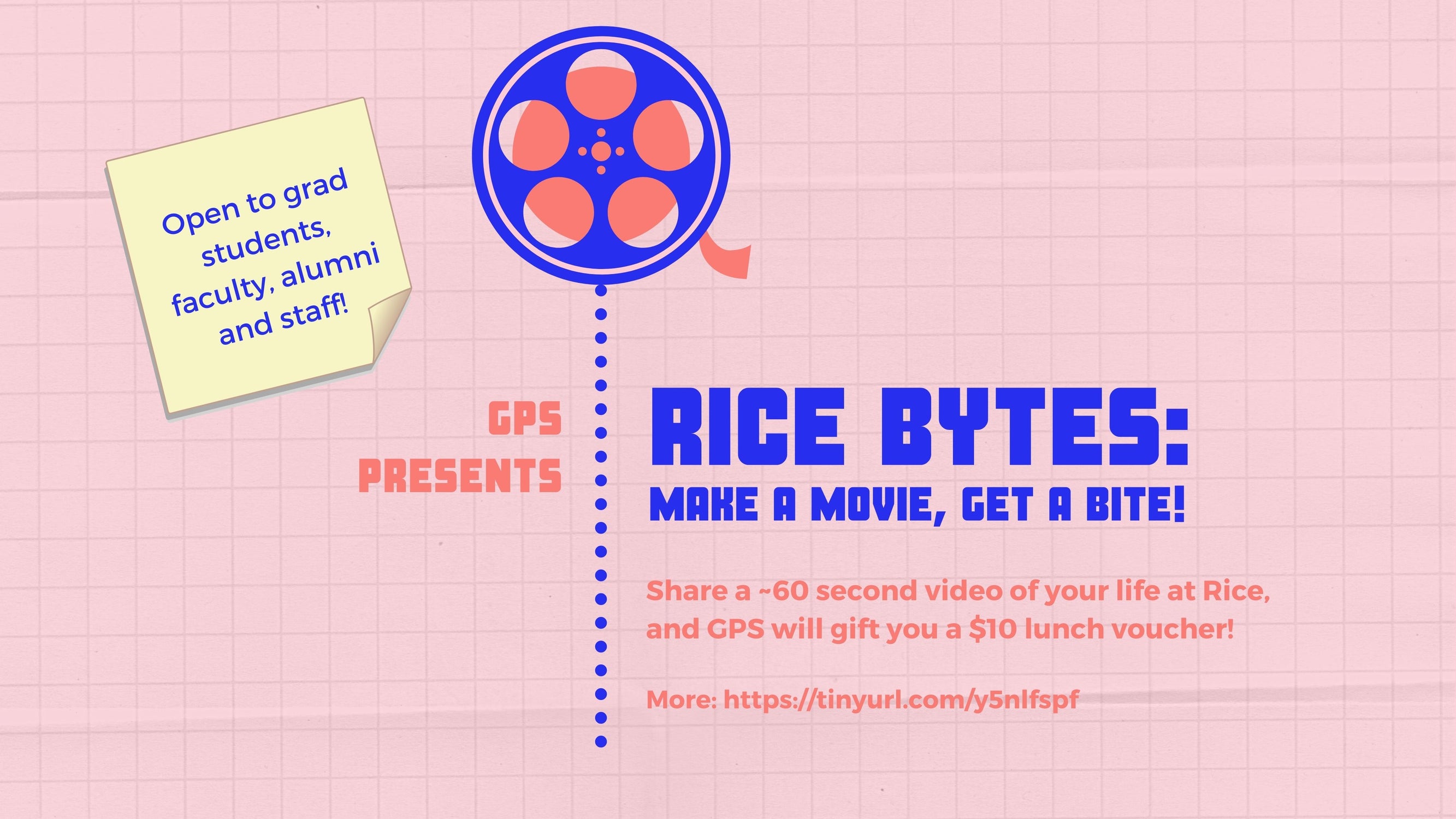 Blue film reel on a pink background. To the right, blue text on a pink grid background that says GPS presents "Rice Bytes": Make a movie, get a lunch from GPS!